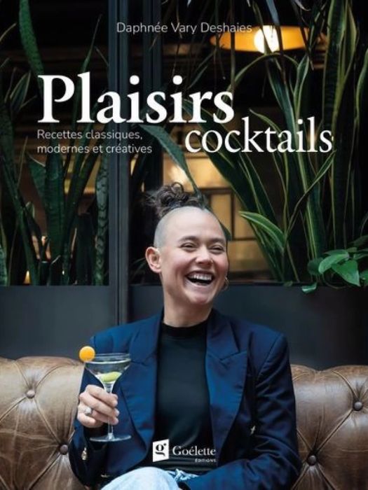Livre Plaisirs cocktails : recettes classiques, modernes et créatives - Daphnée Vary Deshaies